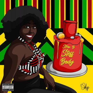 Listen to Steff Body (Explicit) song with lyrics from Stera B