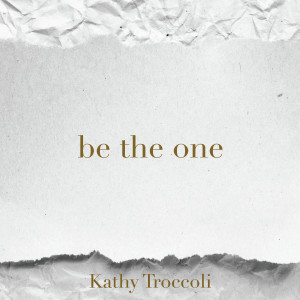 Kathy Troccoli的專輯Be the One