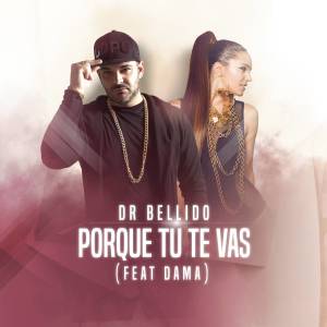 收聽Dr. Bellido的Porque Tu Te Vas歌詞歌曲