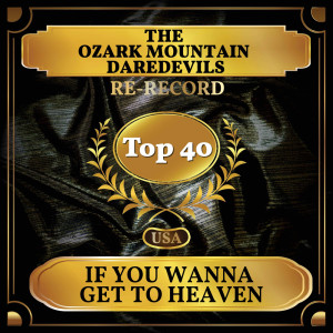 收聽The Ozark Mountain Daredevils的If You Wanna Get to Heaven (Rerecorded)歌詞歌曲
