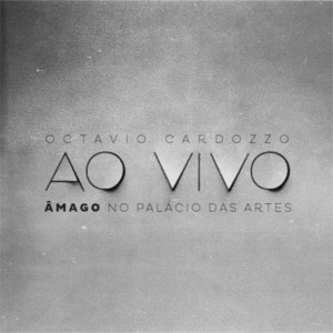 Album Âmago no Palácio das Artes (Ao Vivo) from Octavio Cardozzo