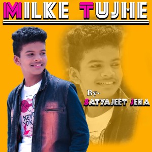 收听Satyajeet Jena的Milke Tujhe歌词歌曲