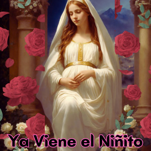 ดาวน์โหลดและฟังเพลง Ya Viene el Niñito พร้อมเนื้อเพลงจาก Congregación María de Jesús