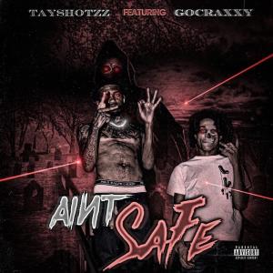 TAYSHOTZZ的專輯Ain't Safe (feat. Gocraxxy) (Explicit)