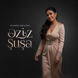 Listen to Əziz Şuşa song with lyrics from Elnarə Xəlilova