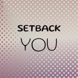 Setback You dari Various