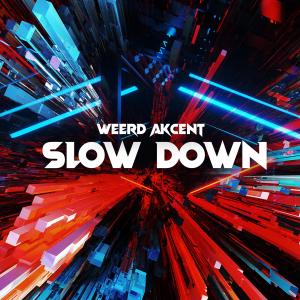 收聽Weerd Akcent的Slow Down歌詞歌曲