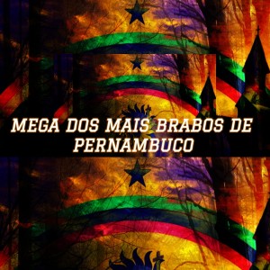 Listen to Mega dos Mais Brabos de Pernambuco (Explicit) song with lyrics from Dj Nando GFD