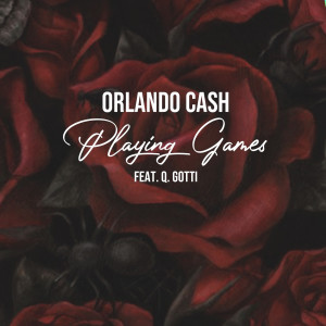 收聽Orlando Cash的Playing Games (Explicit)歌詞歌曲