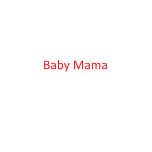 ดาวน์โหลดและฟังเพลง Baby Mama (Explicit) พร้อมเนื้อเพลงจาก TrifeMG