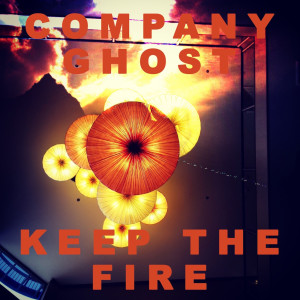 收聽Company Ghost的Keep the Fire歌詞歌曲