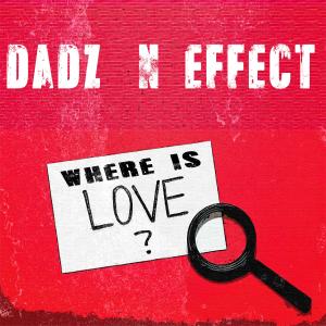 收聽Dadz 'N Effect的Where Is Love?歌詞歌曲