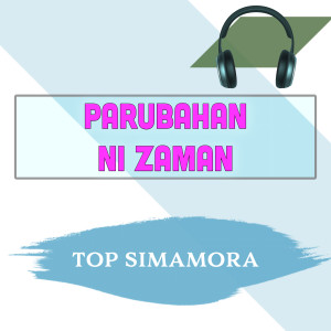 Listen to Parubahan Ni Zaman song with lyrics from Top Simamora