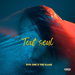 收聽DVK One的TOUT SEULE (feat. The Flame) (Explicit)歌詞歌曲