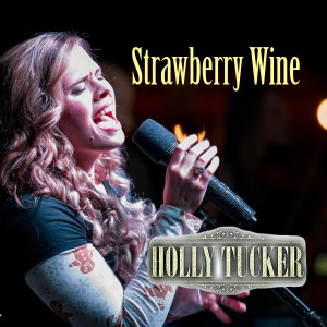 收聽Holly Tucker的Strawberry Wine歌詞歌曲