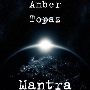 ดาวน์โหลดและฟังเพลง Mantra พร้อมเนื้อเพลงจาก Amber Topaz