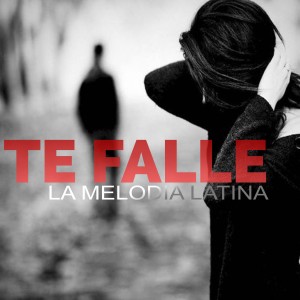 ดาวน์โหลดและฟังเพลง Te Falle พร้อมเนื้อเพลงจาก La Melodia Latina