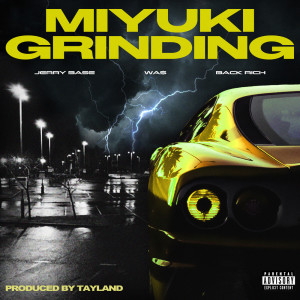 Listen to MIYUKI GRINDING (feat. Jerry Base & Back Rich) (Remix|Explicit) song with lyrics from WA$