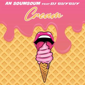 อัลบัม Cream (feat. An Soum Soum) ศิลปิน Dj Guyguy