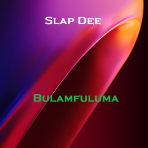 Slap Dee的专辑Bulamfuluma