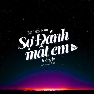 Listen to Sợ Đánh Mất Em (Extended Mix) song with lyrics from Hoàng Ly
