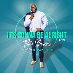 ดาวน์โหลดและฟังเพลง It's Gonna Be Alright (Remix Radio Edit) พร้อมเนื้อเพลงจาก Titus Showers