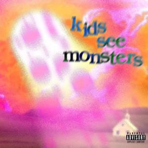 RayVen的專輯KIDS SEE MONSTERS (Explicit)