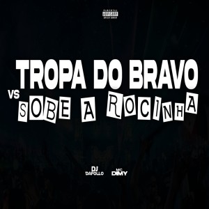 Dengarkan Tropa do Bravo Vs Sobe a Rocinha (Explicit) lagu dari DJ DAPOLLO dengan lirik