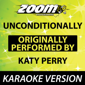 Unconditionally (Originally By Katy Perry) [Karaoke Version]