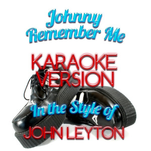 收聽Karaoke - Ameritz的Johnny Remember Me (In the Style of John Leyton) [Karaoke Version] (Karaoke Version)歌詞歌曲