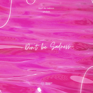 ดาวน์โหลดและฟังเพลง Don't Be Sadness (别再悲伤) พร้อมเนื้อเพลงจาก yinchen