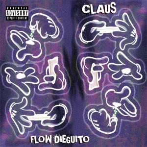 Listen to Flow Dieguito (Explicit) song with lyrics from Claus