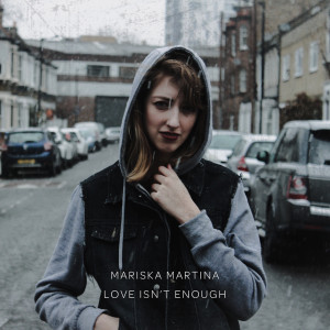 收聽Mariska Martina的Love Isn't Enough (Explicit)歌詞歌曲