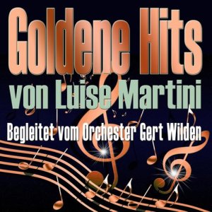 Louise Martini的專輯Goldene Hits von Louise Martini (Begleitet vom Orchester Gert Wilden)