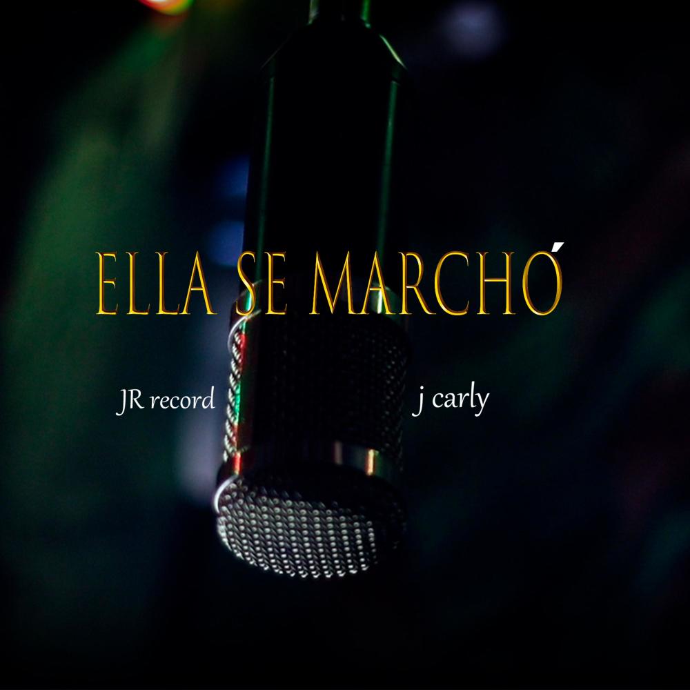 Ella se marcho (feat. JR record & J carly)