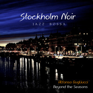 ดาวน์โหลดและฟังเพลง Stockholm Noir (Jazz Bossa) พร้อมเนื้อเพลงจาก Beyond the Seasons