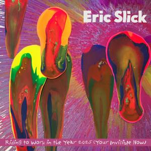 收聽Eric Slick的Riding to Work in the Year 2025 (Your Invisible Now)歌詞歌曲