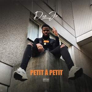Listen to Petit à petit (Explicit) song with lyrics from Deo Jr