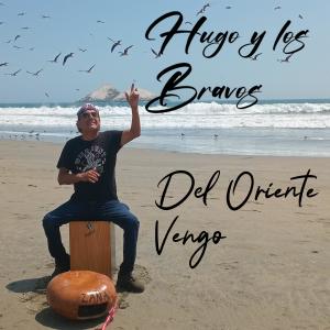 ดาวน์โหลดและฟังเพลง Del Oriente Vengo พร้อมเนื้อเพลงจาก Hugo y los Bravos