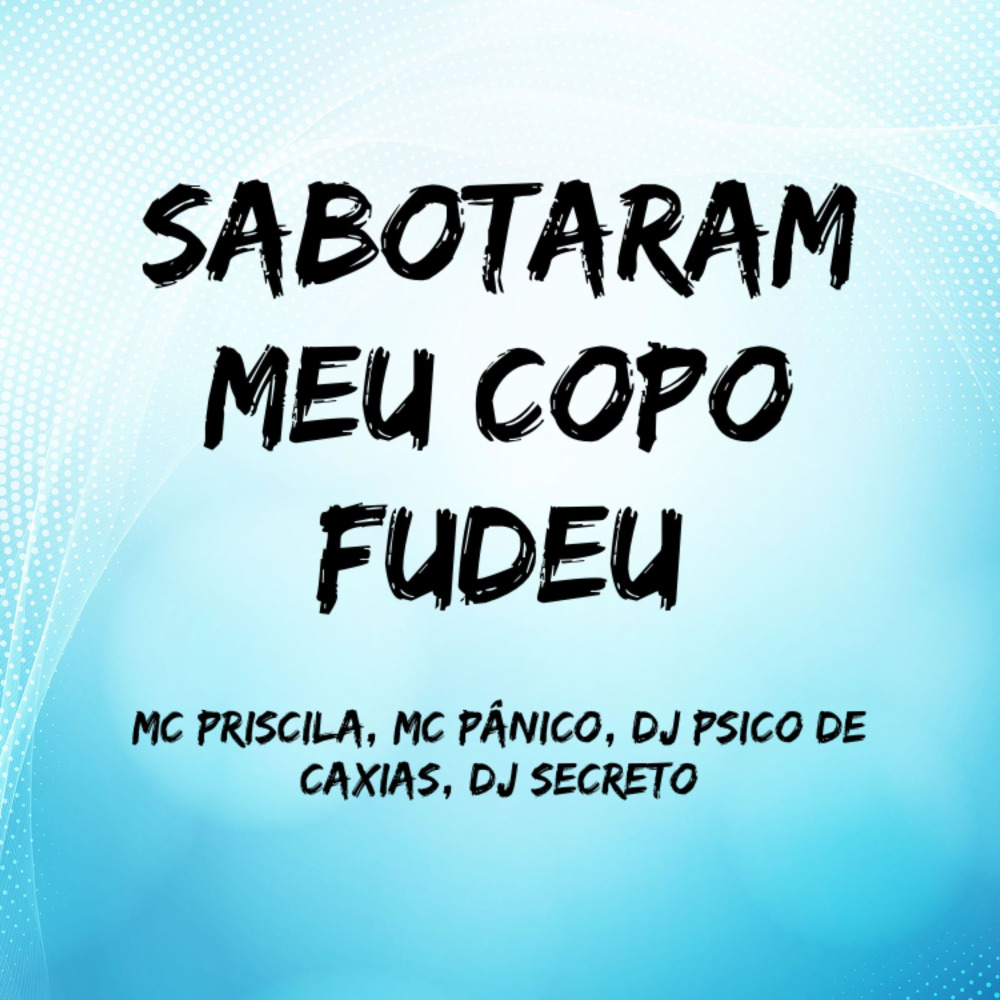 Sabotaram Meu Copo Fudeu