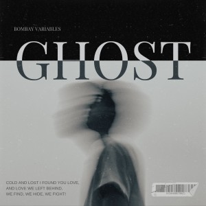 Listen to Ghost song with lyrics from Bombay Variables