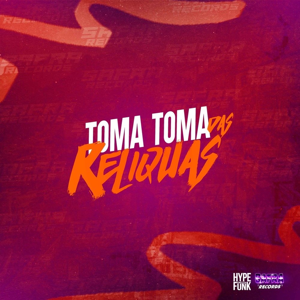Toma Toma das Relíquias (Explicit)