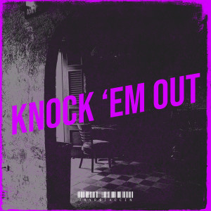 Knock ‘Em Out (Explicit)