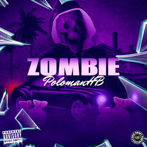 收听PoloManHB的Zombie (Explicit)歌词歌曲