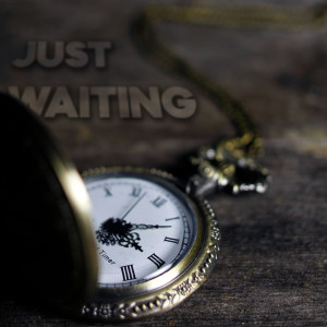 Just Waiting