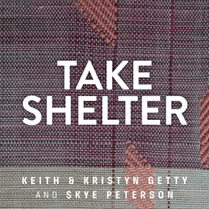 Keith & Kristyn Getty的專輯Take Shelter