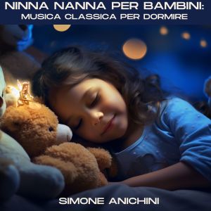 Ninna Nanna per bambini: musica classica per dormire dari Simone Anichini