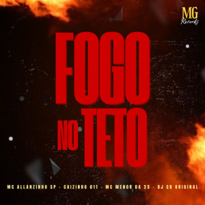 收聽MC ALLANZINHO SP的FOGO NO TETO (Explicit)歌詞歌曲