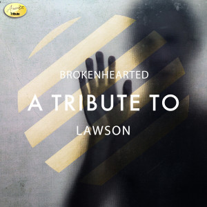 Ameritz - Tribtues的專輯Brokenhearted - A Tribute to Lawson - Single