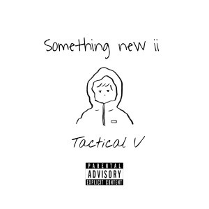 Listen to Something New II (Explicit) song with lyrics from Tactical V